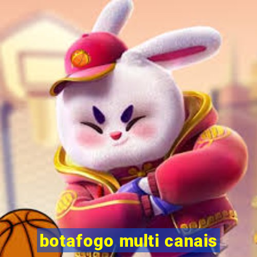 botafogo multi canais